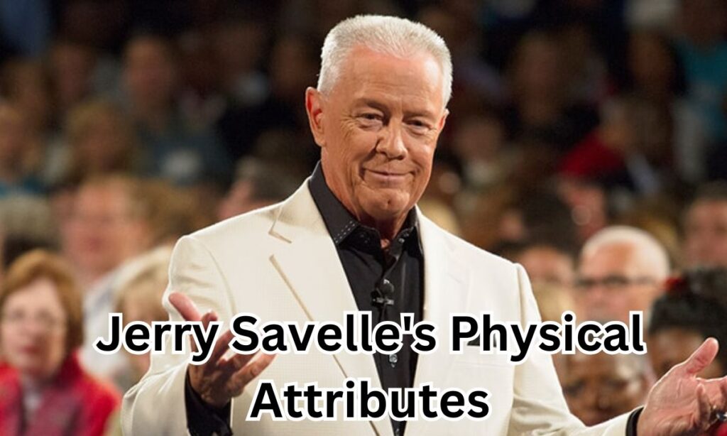 Jerry Savelle's Physical Attributes