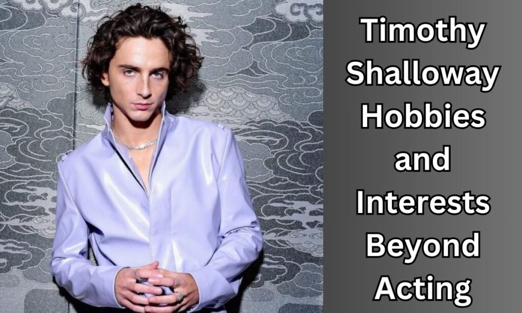 Timothy Shalloway Hobbies and Interests Beyond Acting