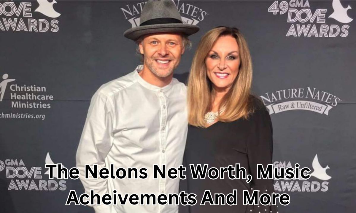 The Nelons Net Worth, Music Acheivements And More