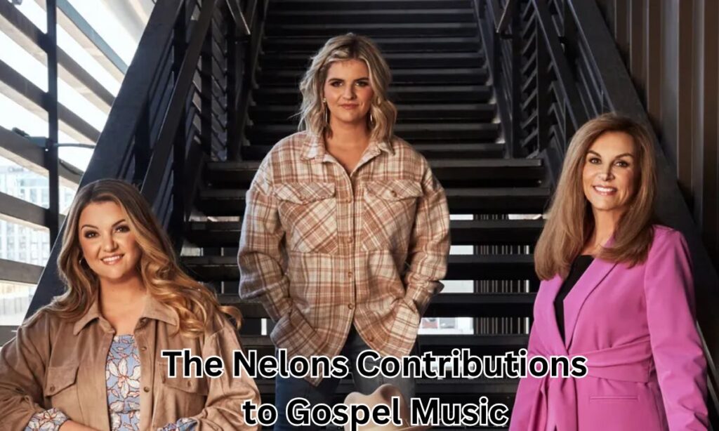 The Nelons Contributions to Gospel Music