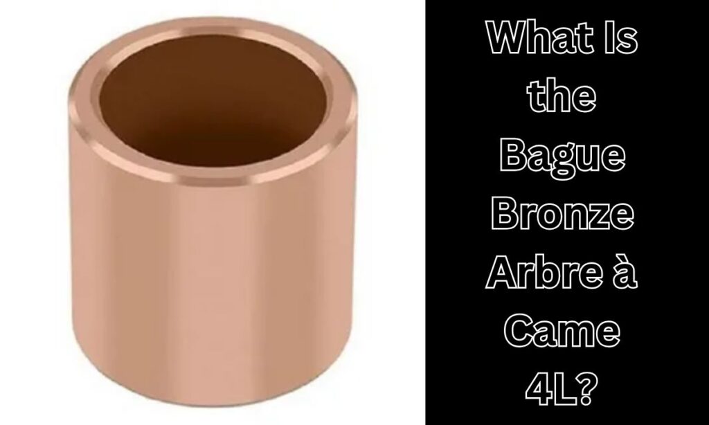 What Is the Bague Bronze Arbre à Came 4L?