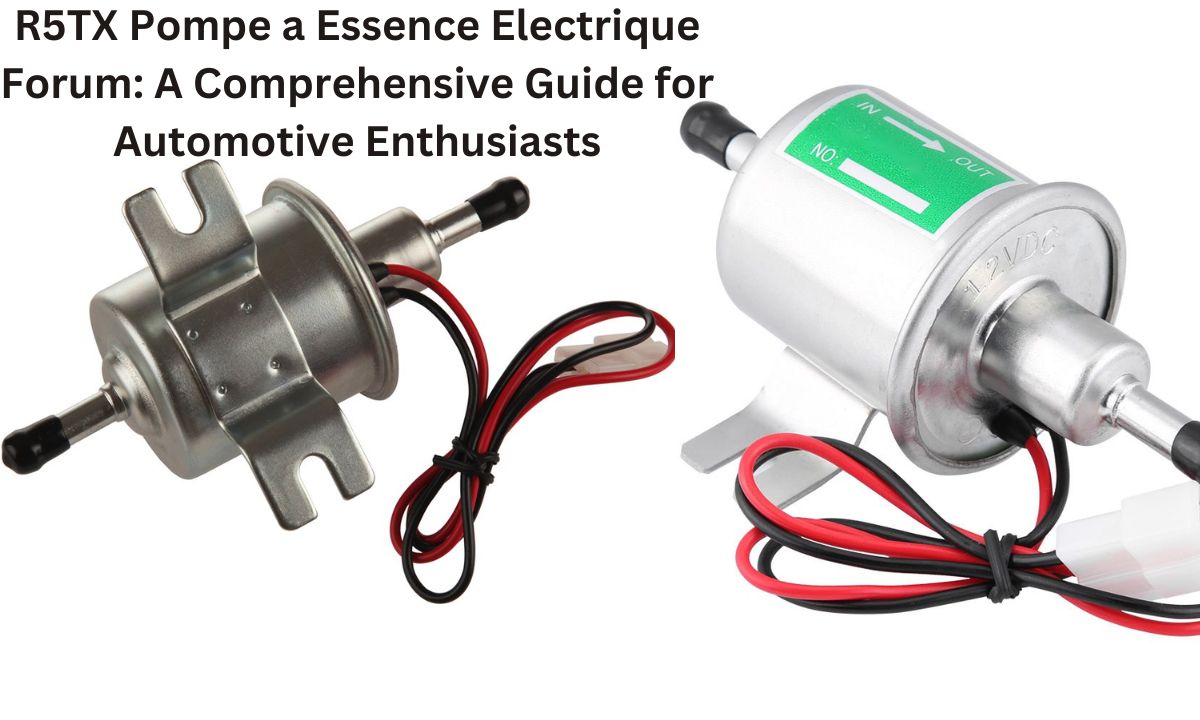 R5TX Pompe a Essence Electrique Forum: A Comprehensive Guide for Automotive Enthusiasts