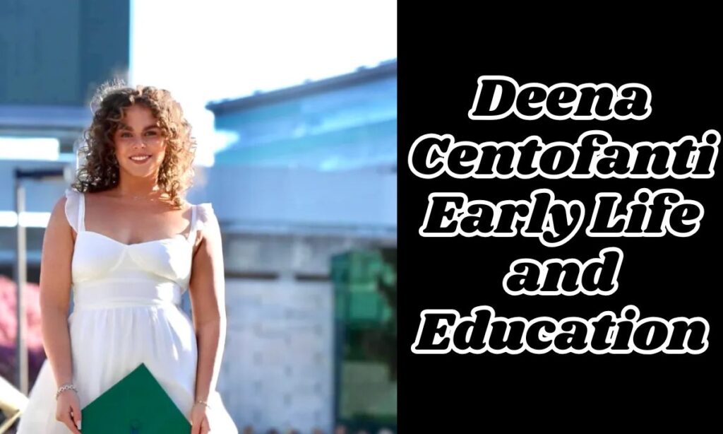 Deena Centofanti Early Life and Education