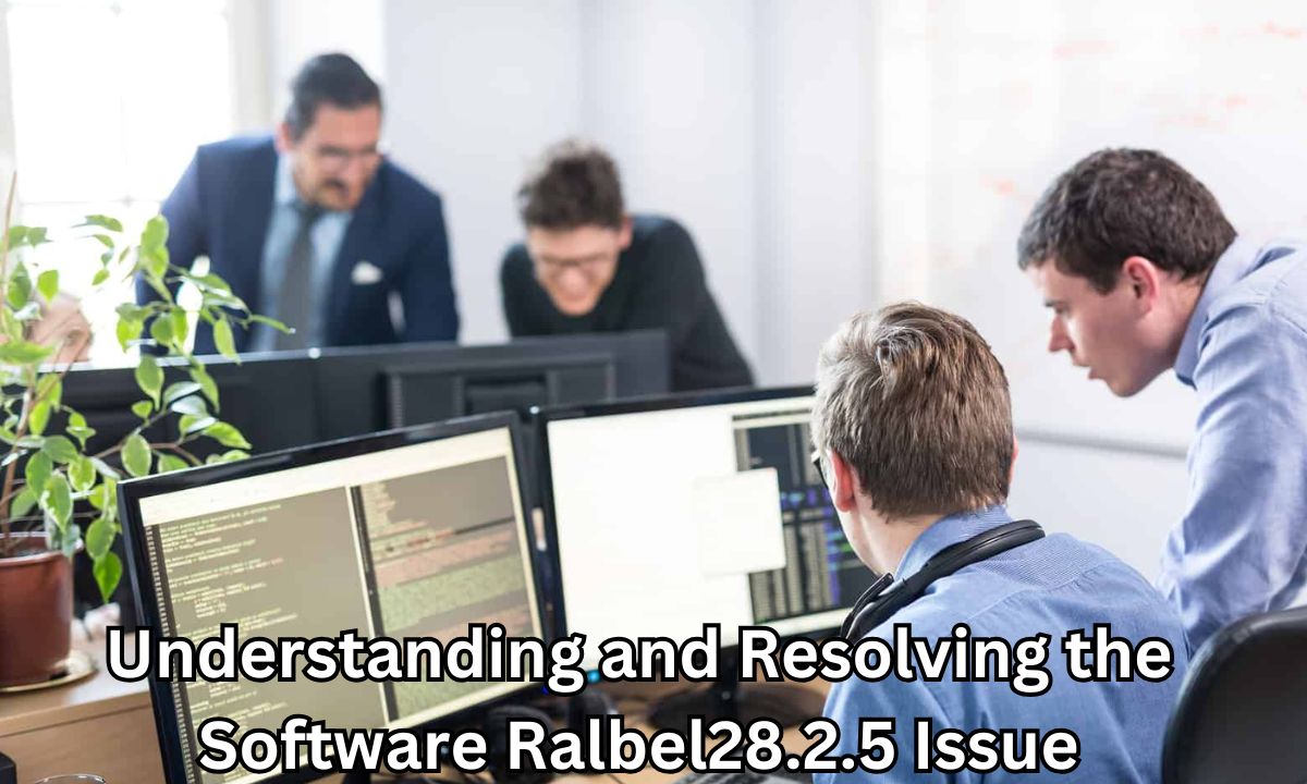 Understanding and Resolving the Software Ralbel28.2.5 Issue