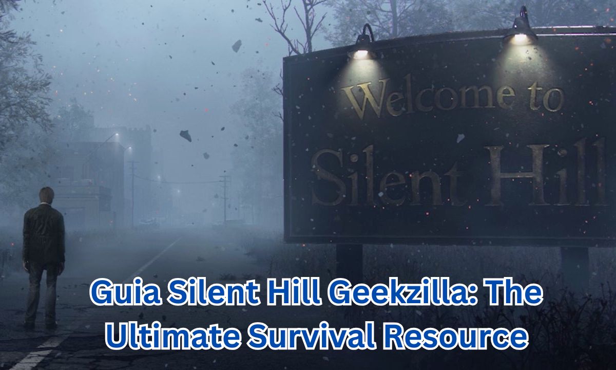 Guia Silent Hill Geekzilla: The Ultimate Survival Resource