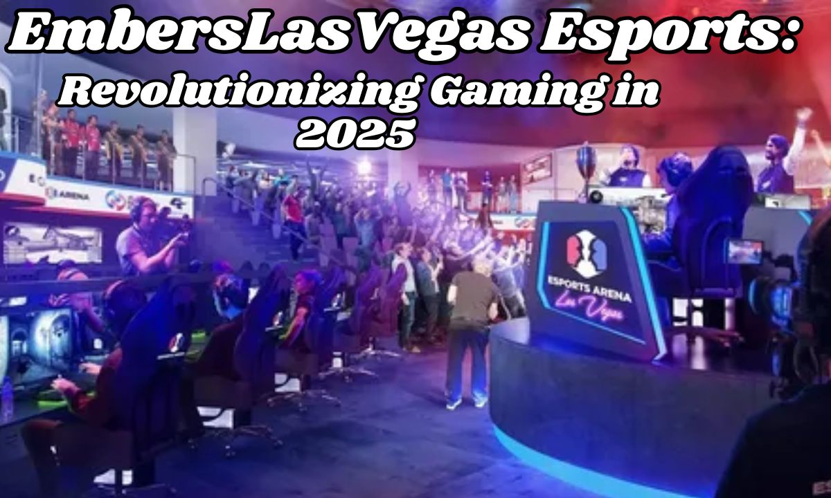 EmbersLasVegas Esports: Revolutionizing Gaming in 2025