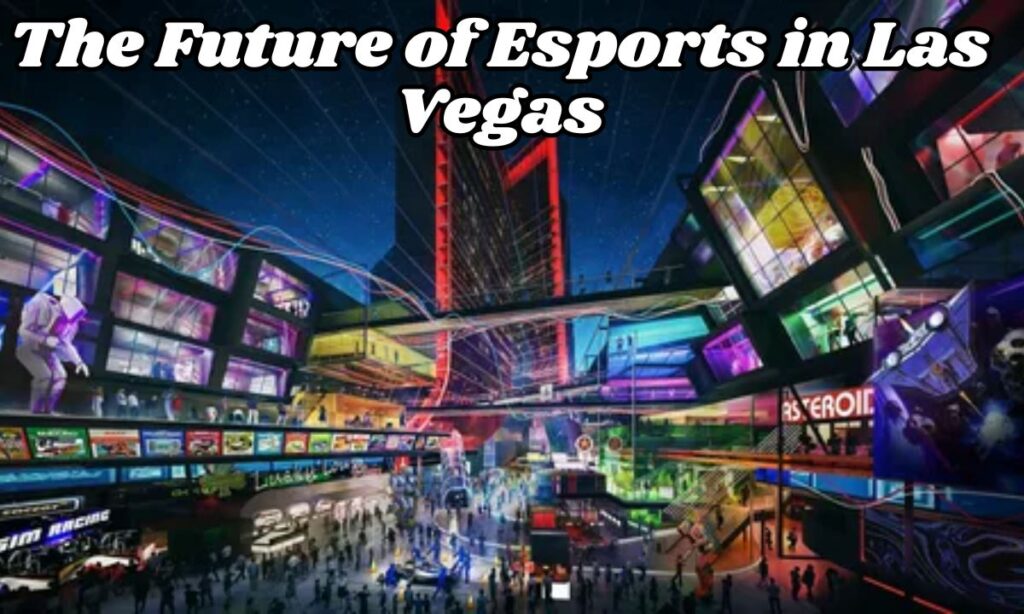 The Future of Esports in Las Vegas