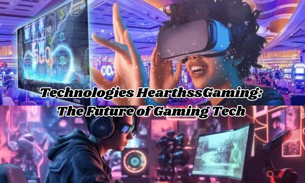 Technologies HearthssGaming: The Future of Gaming Tech