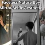 Faceless Nature Boy Mirror Selfie Aesthetic