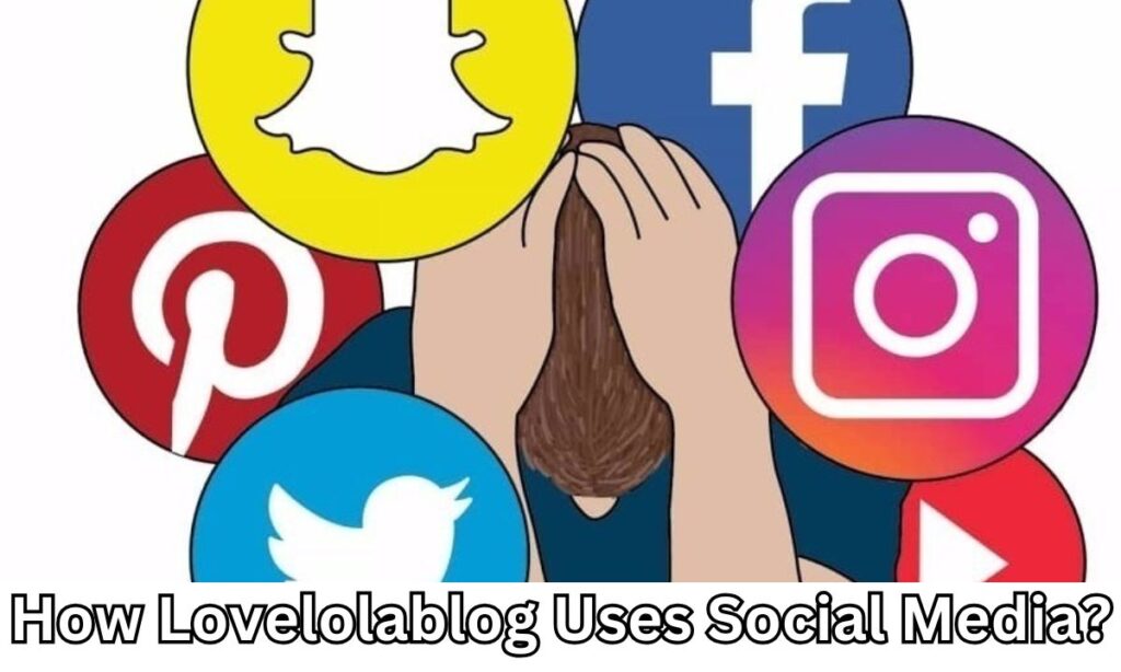 How Lovelolablog Uses Social Media?